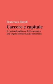 Carcere e capitale: il ruolo del politico e dell'economico alle origini dell'istituzione carceraria