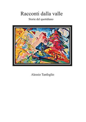 Racconti dalla valle. Storie del quotidiano - Alessio Tanfoglio - Libro Youcanprint 2019 | Libraccio.it