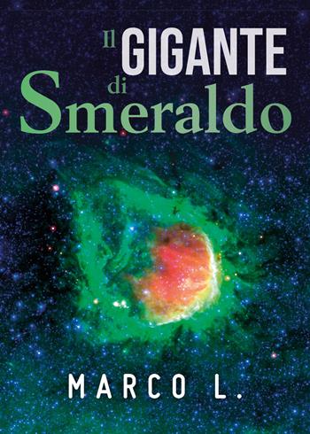 Il gigante di smeraldo - Marco L. - Libro Youcanprint 2019 | Libraccio.it