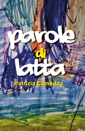 Parole di latta - Patrizia Camedda - Libro Youcanprint 2019 | Libraccio.it