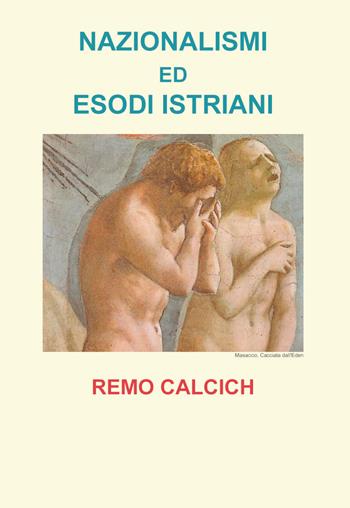 Nazionalismi ed esodi Istriani - Remo Calcich - Libro Youcanprint 2019 | Libraccio.it