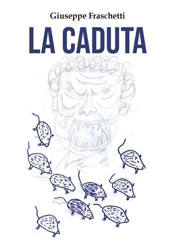 La caduta - Giuseppe Fraschetti - Libro Youcanprint 2020 | Libraccio.it