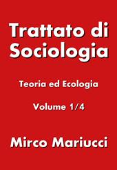 Trattato di sociologia. Vol. 1: Teoria ed ecologia.