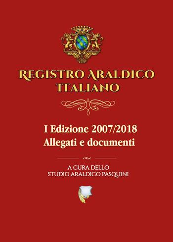 Registro araldico italiano. I Edizione 2007-2018. Vol. 2: Allegati e documenti. - Sebastiano Pasquini - Libro Youcanprint 2019 | Libraccio.it