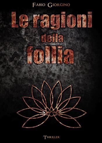 Le ragioni della follia - Fabio Giorgino - Libro Youcanprint 2020 | Libraccio.it