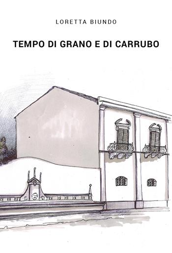 Tempo di grano e di carrubo - Loretta Biundo - Libro Youcanprint 2019 | Libraccio.it