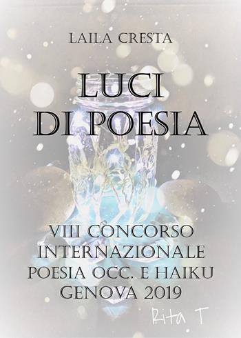 Luci di poesia - Laila Cresta - Libro Youcanprint 2019 | Libraccio.it