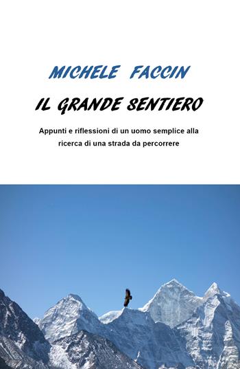 Il grande sentiero - Michele Faccin - Libro Youcanprint 2019 | Libraccio.it
