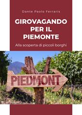 Girovagando per il Piemonte. Alla scoperta di piccoli borghi