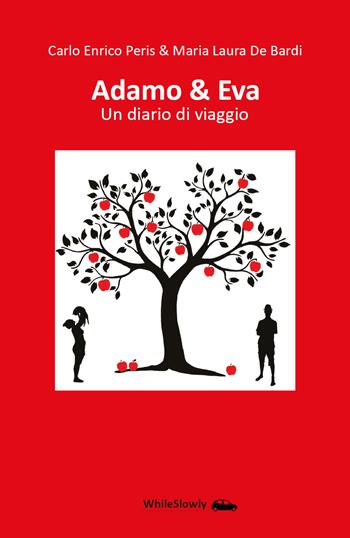 Adamo & Eva. Un diario di viaggio - Carlo Enrico Peris, Maria Laura De Bardi - Libro Youcanprint 2019 | Libraccio.it
