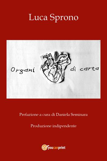 Organi di carta - Luca Sprono - Libro Youcanprint 2019 | Libraccio.it