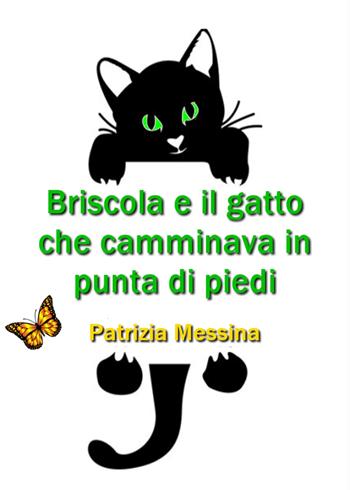 Briscola e il gatto che camminava in punta di piedi - Patrizia Messina - Libro Youcanprint 2019 | Libraccio.it