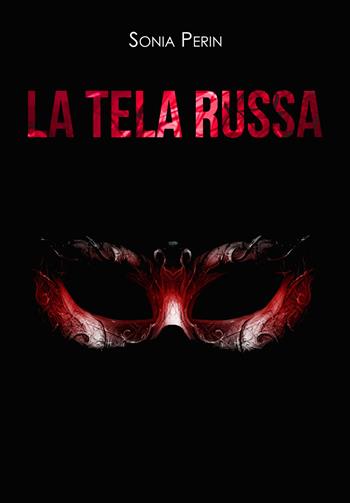 La tela russa - Sonia Perin - Libro Youcanprint 2019 | Libraccio.it