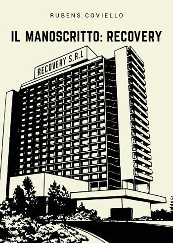 Il manoscritto: Recovery - Rubens Coviello - Libro Youcanprint 2019 | Libraccio.it