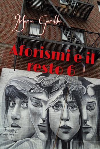 Aforismi e il resto. Vol. 6 - Mario Garibbo - Libro Youcanprint 2019 | Libraccio.it