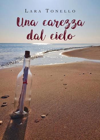 Una carezza dal cielo - Lara Tonello - Libro Youcanprint 2019 | Libraccio.it