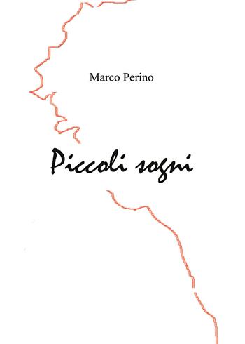 Piccoli sogni - Marco Perino - Libro Youcanprint 2020 | Libraccio.it
