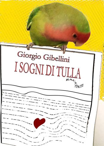 I sogni di Tulla - Giorgio Gibellini - Libro Youcanprint 2019 | Libraccio.it