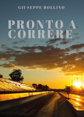 Pronto a correre - Giuseppe Bollino - Libro Youcanprint 2019 | Libraccio.it