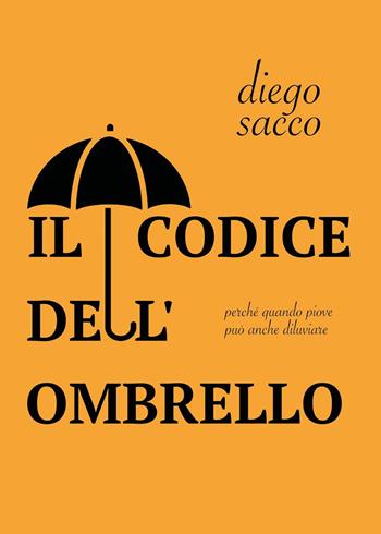 Il codice dell'ombrello - Diego Sacco - Libro Youcanprint 2019 | Libraccio.it