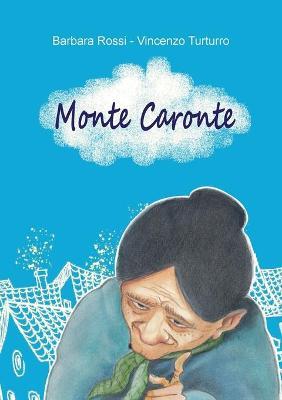 Monte Caronte - Barbara Rossi, Vincenzo Turturro - Libro Youcanprint 2019 | Libraccio.it