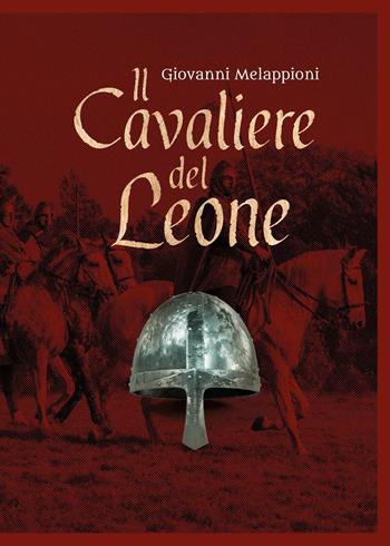 Il cavaliere del leone - Giovanni Melappioni - Libro Youcanprint 2019 | Libraccio.it