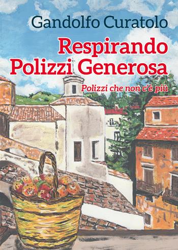 Respirando Polizzi Generosa. Polizzi che non c'è più - Gandolfo Curatolo - Libro Youcanprint 2019 | Libraccio.it