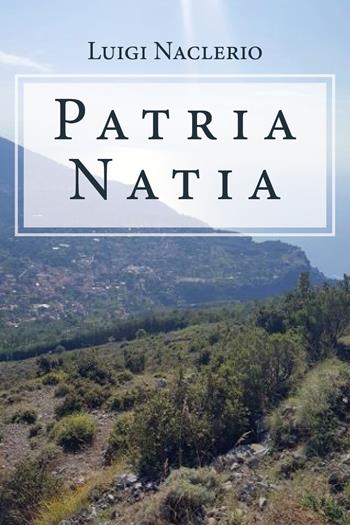 Patria natia - Luigi Naclerio - Libro Youcanprint 2019 | Libraccio.it