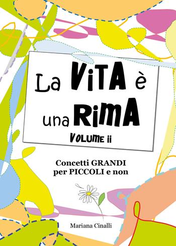La vita è una rima. Vol. 2 - Mariana Cinalli - Libro Youcanprint 2019 | Libraccio.it