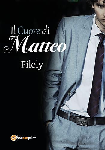 Il cuore di Matteo - Filely - Libro Youcanprint 2019 | Libraccio.it