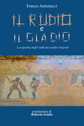 Il rudio e il gladio. La superbia degli umili che umiliò i superbi