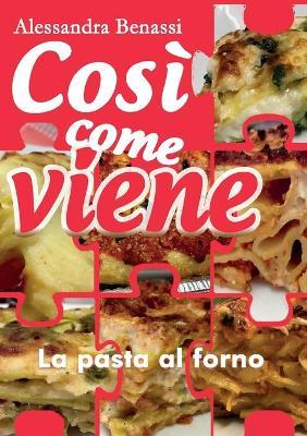 La pasta al forno. Così come viene - Alessandra Benassi - Libro Youcanprint 2019 | Libraccio.it