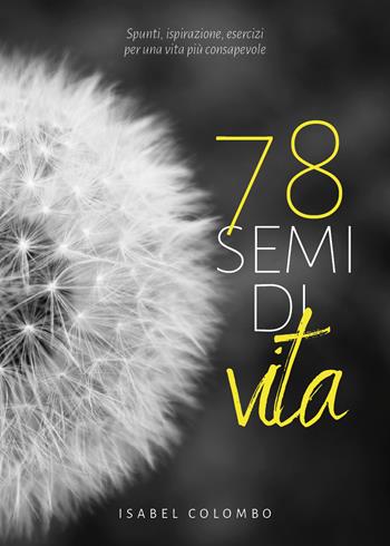 78 semi di vita - Isabel Colombo - Libro Youcanprint 2019 | Libraccio.it