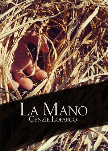 La mano - Cenzie Loparco - Libro Youcanprint 2019 | Libraccio.it
