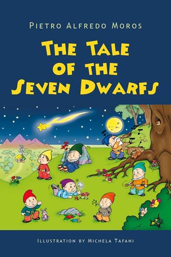The tale of the Seven Dwarfs - Pietro Alfredo Moros - Libro Youcanprint 2020 | Libraccio.it