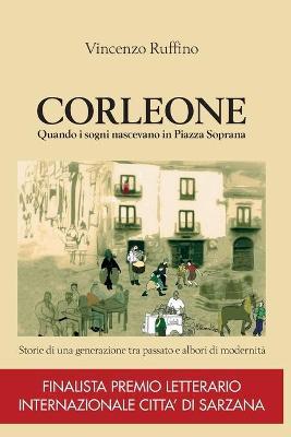 Corleone. Quando i sogni nascevano in Piazza Soprana - Vincenzo Ruffino - Libro Youcanprint 2019 | Libraccio.it