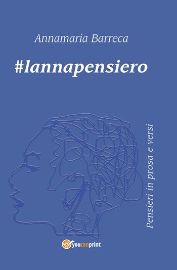 #lannapensiero - Annamaria Barreca - Libro Youcanprint 2019 | Libraccio.it