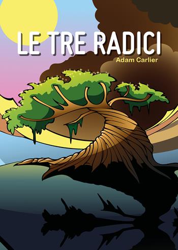 Le tre radici - Adam Carlier - Libro Youcanprint 2020 | Libraccio.it