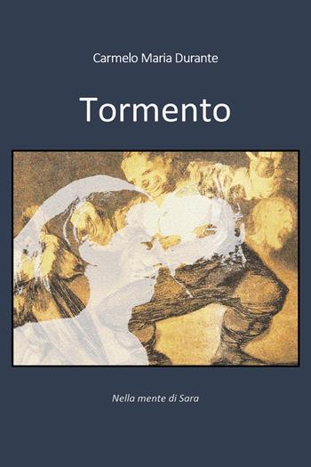 Tormento - Carmelo Maria Durante - Libro Youcanprint 2019 | Libraccio.it