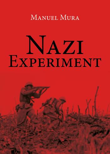 Nazi Experiment - Manuel Mura - Libro Youcanprint 2019 | Libraccio.it