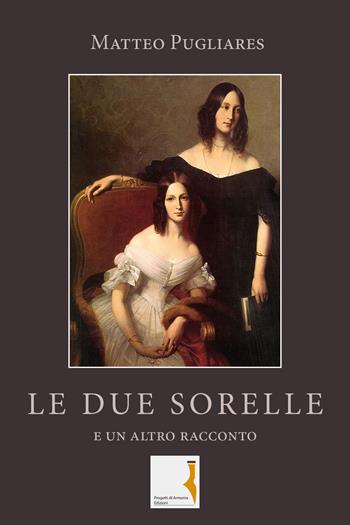 Le due sorelle (e un altro racconto) - Matteo Pugliares - Libro Youcanprint 2019 | Libraccio.it