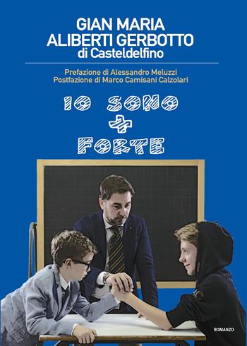 Io sono + forte - Gian Maria Aliberti Gerbotto - Libro Youcanprint 2019 | Libraccio.it