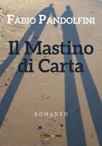 Il mastino di carta - Fabio Pandolfini - Libro Youcanprint 2019 | Libraccio.it