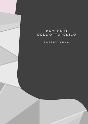 Racconti dell'ortopedico - Emerico Luna - Libro Youcanprint 2019 | Libraccio.it