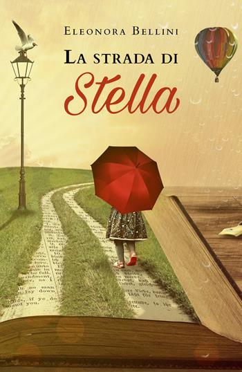 La strada di Stella - Eleonora Bellini - Libro Youcanprint 2019 | Libraccio.it