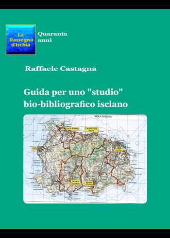 Guida per uno «studio» bio-bibliografico isclano - Raffaele Castagna - Libro Youcanprint 2019 | Libraccio.it