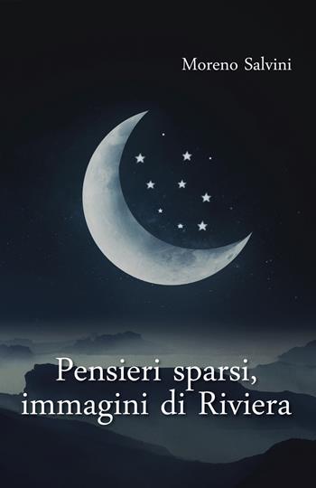 Pensieri sparsi, immagini di Riviera - Moreno Salvini - Libro Youcanprint 2019 | Libraccio.it
