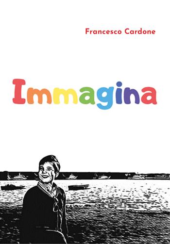 Immagina - Francesco Cardone - Libro Youcanprint 2020 | Libraccio.it