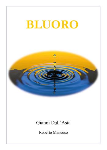 Bluoro - Gianni Dall'Asta, Roberto Mancuso - Libro Youcanprint 2019 | Libraccio.it