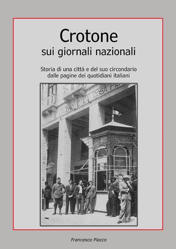 Crotone sui giornali nazionali - Francesco Placco - Libro Youcanprint 2019 | Libraccio.it